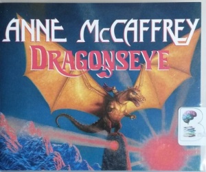 Dragonseye written by Anne McCaffrey performed by Dick Hill on CD (Unabridged)